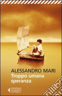 Troppo umana speranza libro di Mari Alessandro