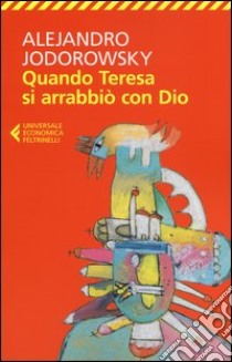 Quando Teresa si arrabbiò con Dio libro di Jodorowsky Alejandro