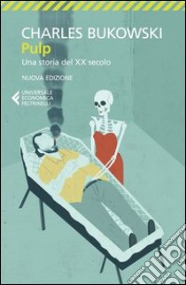 Pulp. Una storia del XX secolo libro di Bukowski Charles