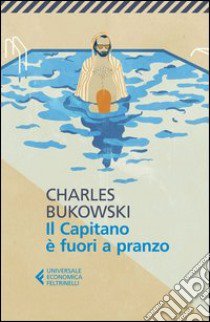 Il capitano è fuori a pranzo libro di Bukowski Charles