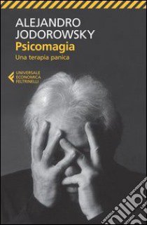 Psicomagia. Una terapia panica libro di Jodorowsky Alejandro