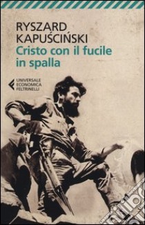 Cristo con il fucile in spalla libro di Kapuscinski Ryszard