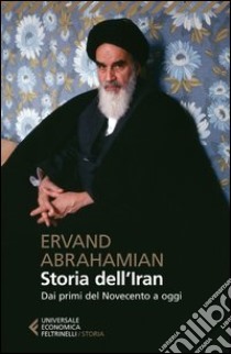 Storia dell'Iran. Dai primi del novecento a oggi libro di Abrahamian Ervand