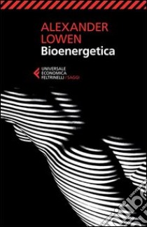 Bioenergetica libro di Lowen Alexander