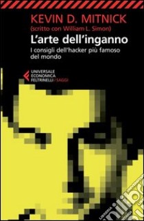 L'arte dell'inganno. I consigli dell'hacker più famoso del mondo libro di Mitnick Kevin D.; Simon William L.