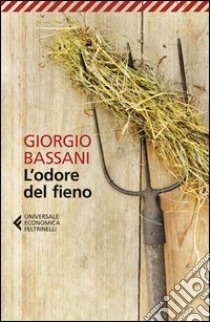 L'odore del fieno libro di Bassani Giorgio