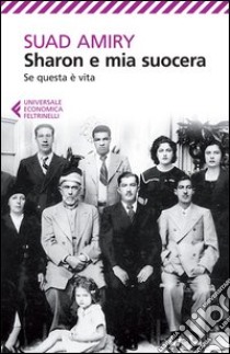 Sharon e mia suocera-Se questa è vita libro di Amiry Suad; Nadotti M. (cur.)