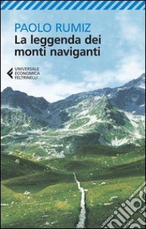 La leggenda dei monti naviganti libro di Rumiz Paolo