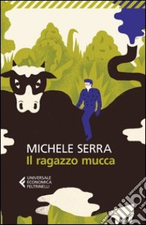 Il ragazzo mucca libro di Serra Michele