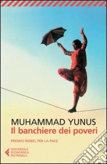 Il banchiere dei poveri libro di Yunus Muhammad; Jolis A. (cur.)