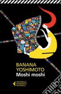 Moshi moshi libro di Yoshimoto Banana