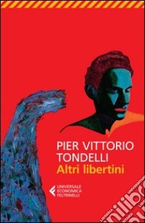 Altri libertini libro di Tondelli Pier Vittorio