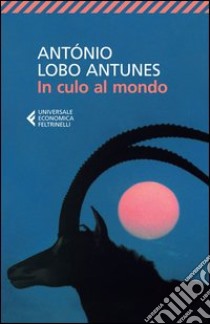 In culo al mondo libro di Antunes António Lobo