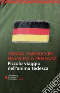 Piccolo viaggio nell'anima tedesca libro di Predazzi Francesca; Vannuccini Vanna