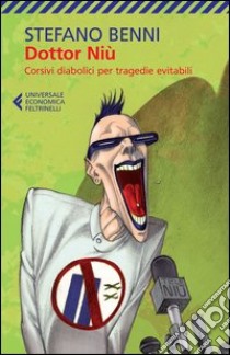 Dottor Niù. Corsivi diabolici per tragedie evitabili libro di Benni Stefano