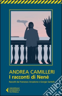 I racconti di Nené libro di Camilleri Andrea; Anzalone F. (cur.); Santelli G. (cur.)