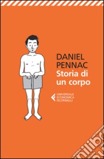 Storia di un corpo libro di Pennac Daniel