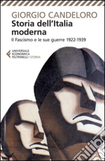 Storia dell'Italia moderna. Vol. 9: Il fascismo e le sue guerre (1922-1939) libro di Candeloro Giorgio