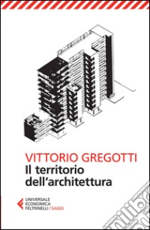 Il territorio dell'architettura libro di Gregotti Vittorio