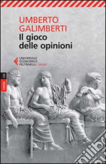 Opere. Vol. 8: Il gioco delle opinioni libro di Galimberti Umberto