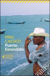 Puerto Escondido libro di Cacucci Pino