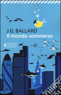 Il mondo sommerso libro di Ballard James G.