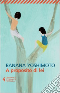 A proposito di lei libro di Yoshimoto Banana