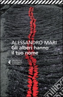 Gli alberi hanno il tuo nome libro di Mari Alessandro