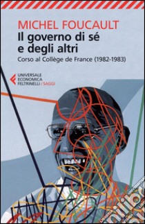 Il governo di sé e degli altri. Corso al Collège de France (1982-1983) libro di Foucault Michel; Gros F. (cur.)