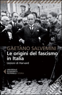 Le origini del fascismo in Italia. Lezioni di Harvard libro di Salvemini Gaetano; Vivarelli R. (cur.)