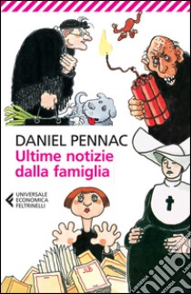 Ultime notizie dalla famiglia libro di Pennac Daniel