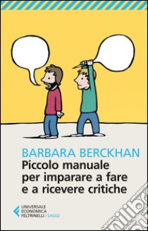 Piccolo manuale per imparare a fare e ricevere critiche libro di Berckhan Barbara