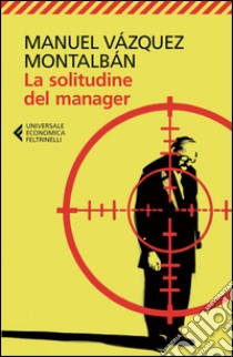 La solitudine del manager libro di Vázquez Montalbán Manuel