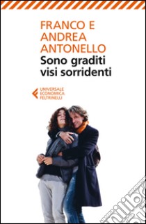 Sono graditi visi sorridenti libro di Franco Antonello; Antonello Andrea