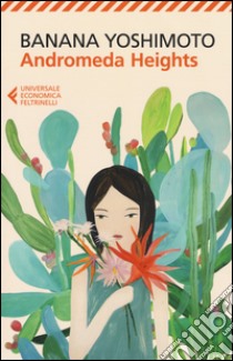 Andromeda Heights. Il Regno I libro di Yoshimoto Banana