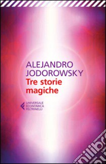 Tre storie magiche libro di Jodorowsky Alejandro