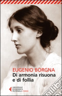 Di armonia risuona e di follia libro di Borgna Eugenio