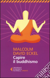 Capire il buddhismo libro di Eckel Malcolm D.