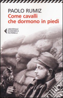 Come cavalli che dormono in piedi libro di Rumiz Paolo