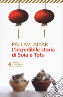 L'incredibile storia di Soia e Tofu libro di Aiyar Pallavi