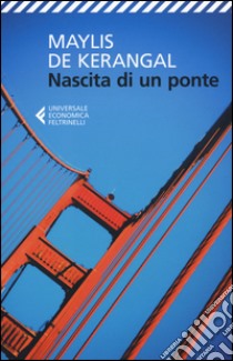 Nascita di un ponte libro di De Kerangal Maylis