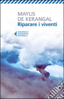 Riparare i viventi libro di De Kerangal Maylis