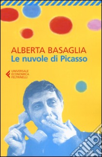 Le nuvole di Picasso. Una bambina nella storia del manicomio liberato libro di Basaglia Alberta; Raccanelli Giulietta