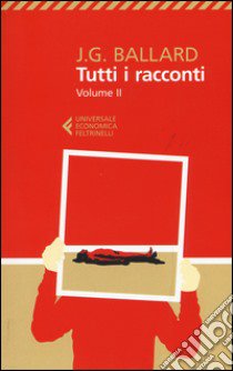 Tutti i racconti. Vol. 2: 1963-1968 libro di Ballard James G.