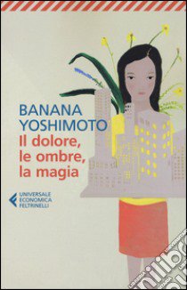 Il dolore, le ombre, la magia. Il regno. Vol. 2 libro di Yoshimoto Banana