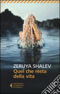 Quel che resta della vita libro di Shalev Zeruya