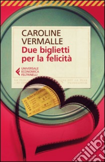 Due biglietti per la felicità libro di Vermalle Caroline