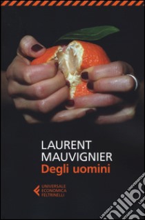 Degli uomini libro di Mauvignier Laurent