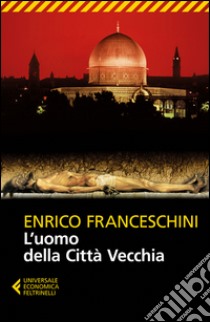 L'uomo della Città Vecchia libro di Franceschini Enrico