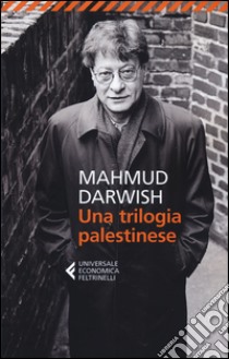 Una trilogia palestinese libro di Darwish Mahmud; Bartuli E. (cur.)